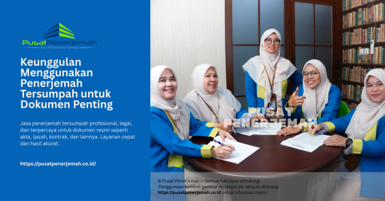 Jasa Penerjemah Tersumpah - Keunggulan Menggunakan Penerjemah Tersumpah untuk Dokumen Penting