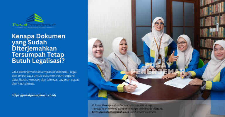 Jasa Penerjemah Tersumpah - Kenapa Dokumen yang Sudah Diterjemahkan Tersumpah Tetap Butuh Legalisasi