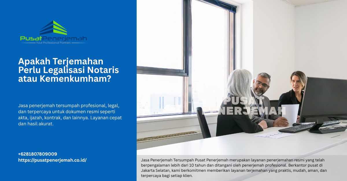Jasa Penerjemah Tersumpah - Apakah Terjemahan Perlu Legalisasi Notaris atau Kemenkumham